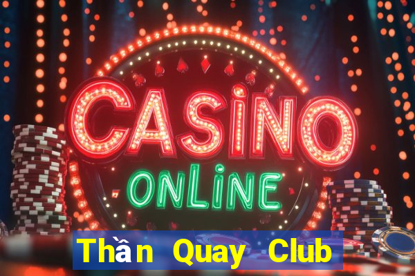 Thần Quay Club Game Bài Miễn Phí