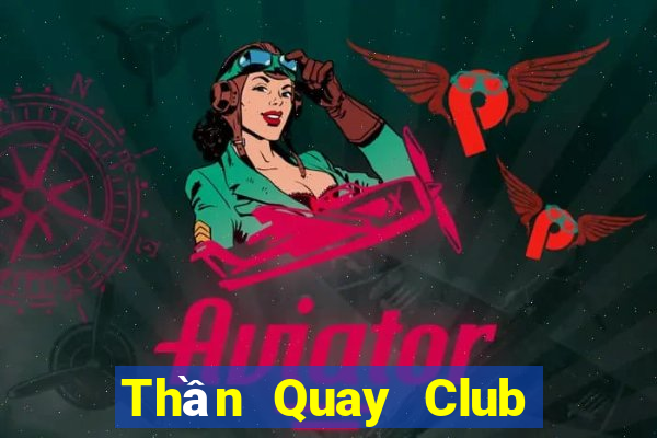 Thần Quay Club Game Bài Miễn Phí