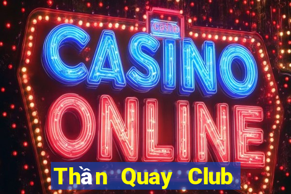 Thần Quay Club Game Bài Miễn Phí