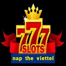 nap the viettel cho zing