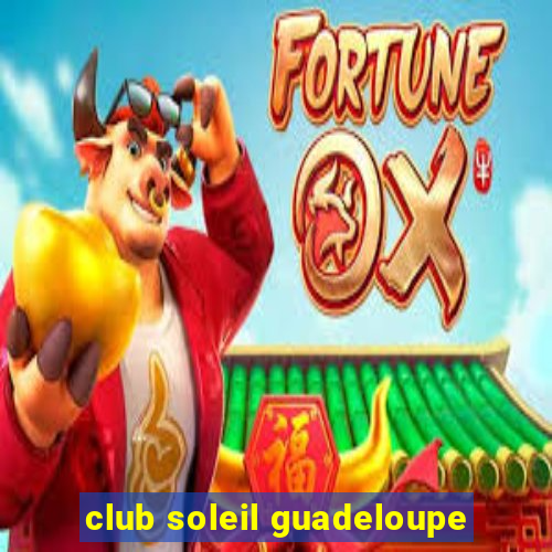 club soleil guadeloupe