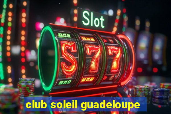 club soleil guadeloupe