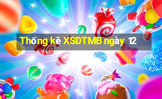 Thống kê XSDTMB ngày 12