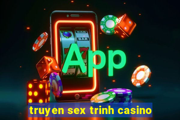 truyen sex trinh casino