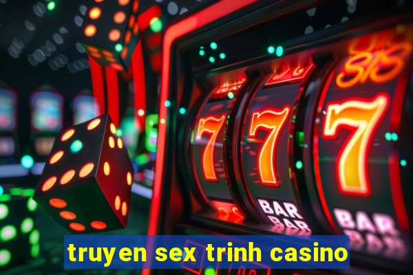 truyen sex trinh casino