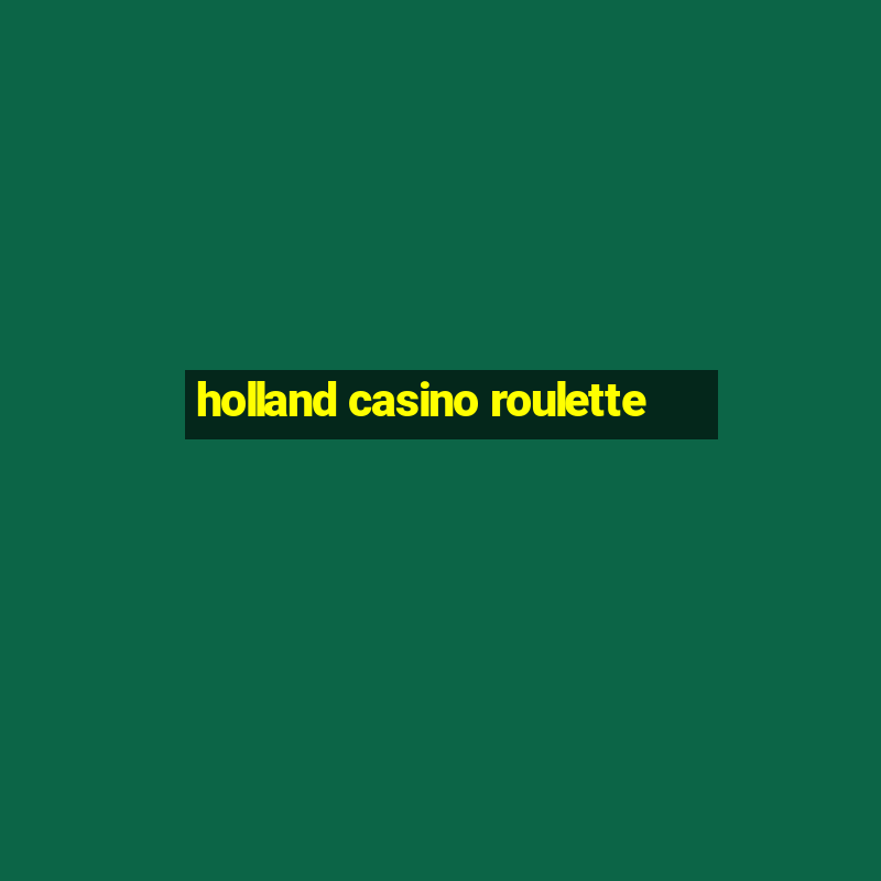 holland casino roulette