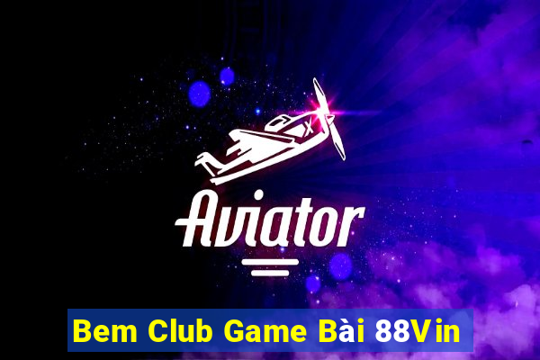 Bem Club Game Bài 88Vin