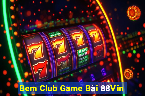 Bem Club Game Bài 88Vin