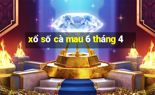 xổ số cà mau 6 tháng 4