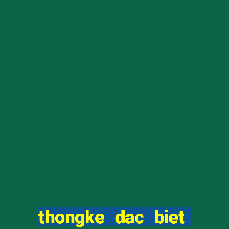 thongke dac biet tuan thang