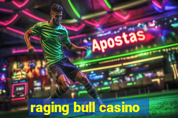 raging bull casino