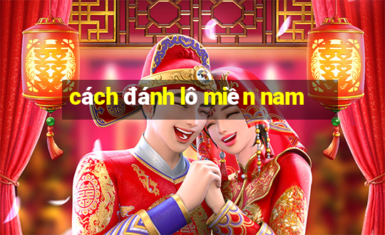 cách đánh lô miền nam