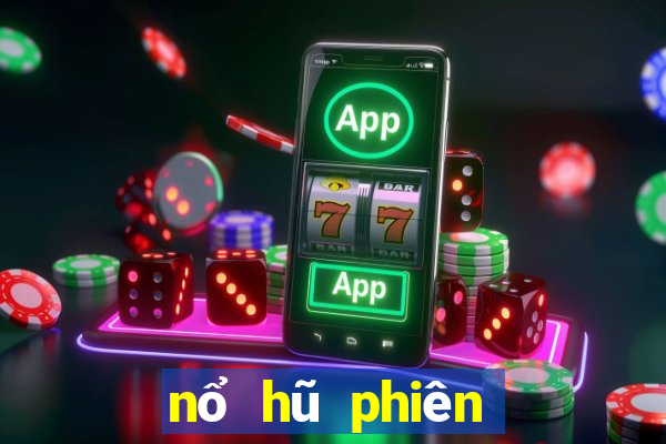 nổ hũ phiên bản mới