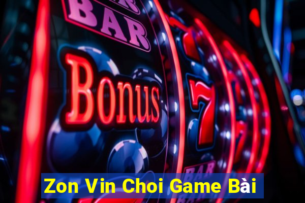 Zon Vin Choi Game Bài