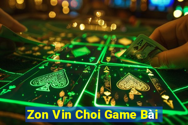 Zon Vin Choi Game Bài