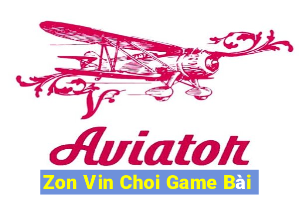 Zon Vin Choi Game Bài