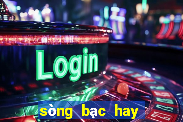 sòng bạc hay sòng bạc