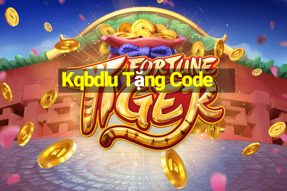 Kqbdlu Tặng Code