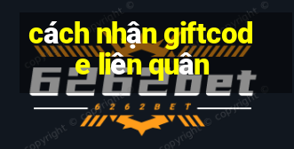 cách nhận giftcode liên quân