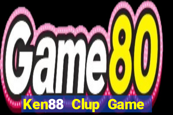 Ken88 Clup Game Bài 69 Doi Thuong