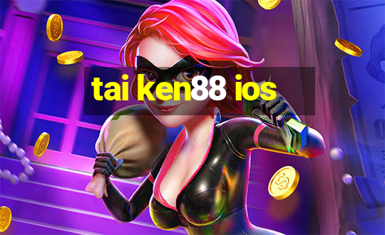 tai ken88 ios