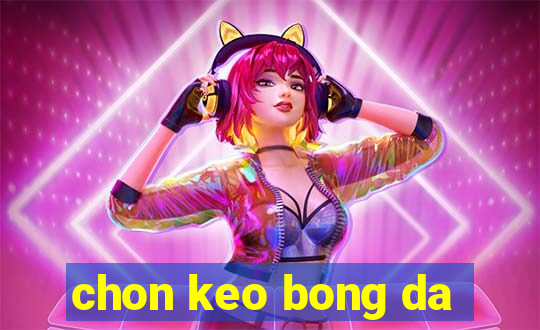 chon keo bong da