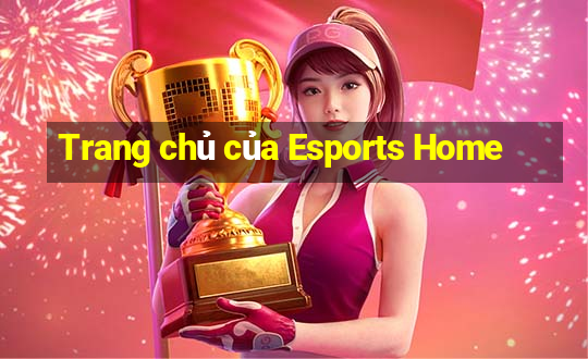 Trang chủ của Esports Home