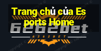 Trang chủ của Esports Home