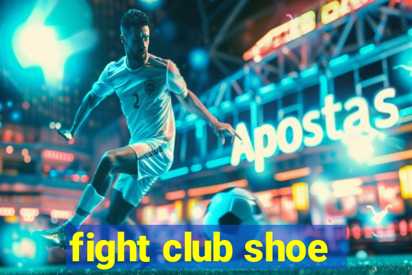 fight club shoe