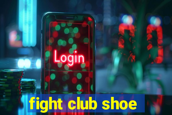 fight club shoe