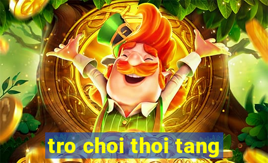 tro choi thoi tang