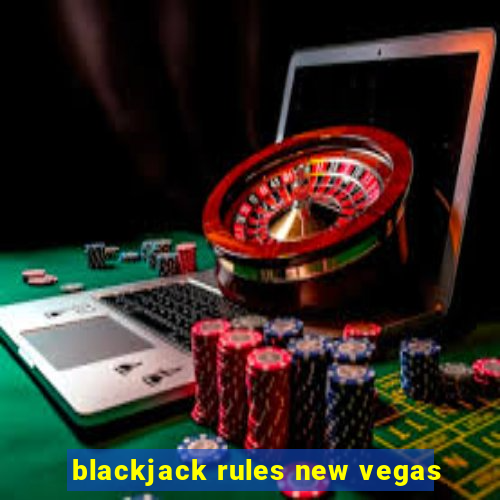 blackjack rules new vegas