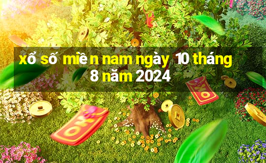 xổ số miền nam ngày 10 tháng 8 năm 2024