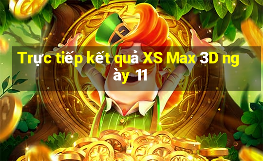 Trực tiếp kết quả XS Max 3D ngày 11