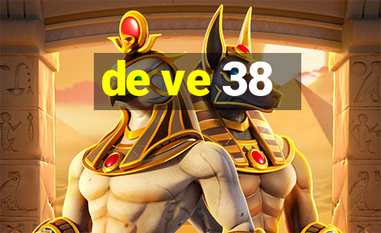 de ve 38