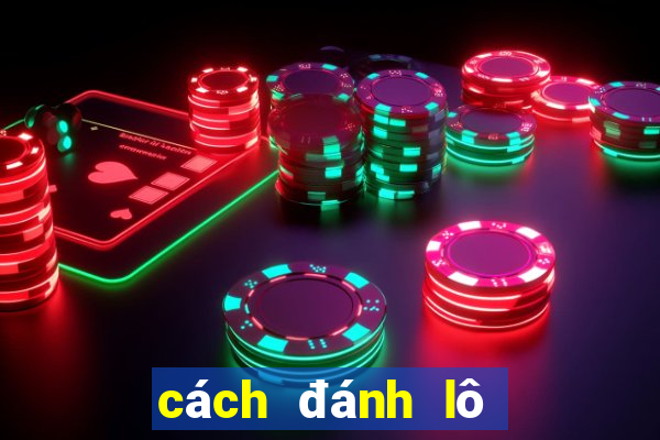 cách đánh lô xiên 4