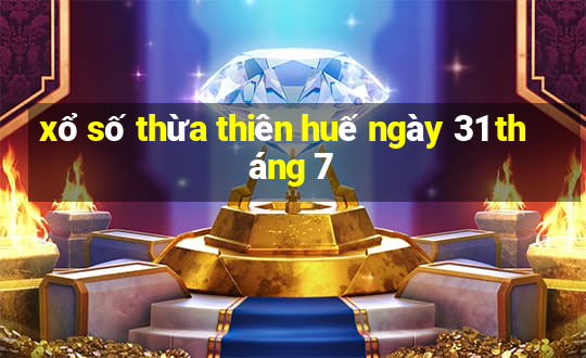 xổ số thừa thiên huế ngày 31 tháng 7