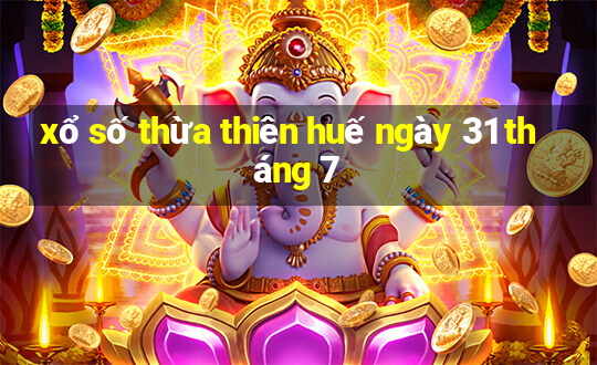 xổ số thừa thiên huế ngày 31 tháng 7