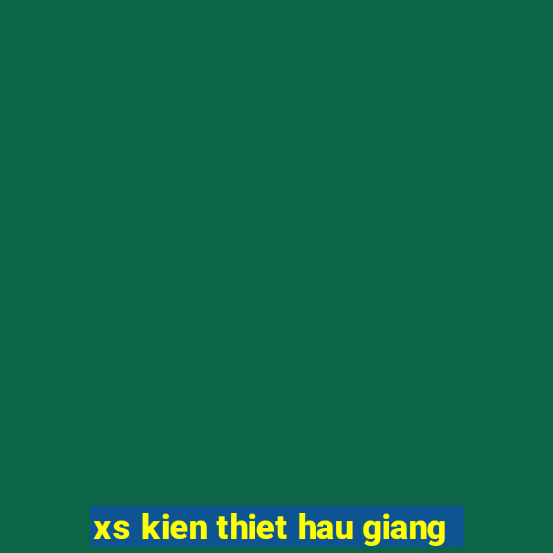 xs kien thiet hau giang