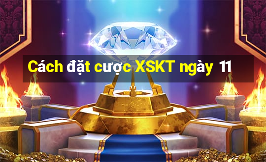 Cách đặt cược XSKT ngày 11