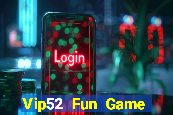 Vip52 Fun Game Bài Lá