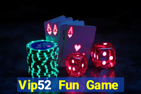 Vip52 Fun Game Bài Lá