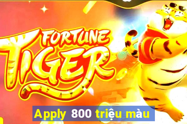 Apply 800 triệu màu