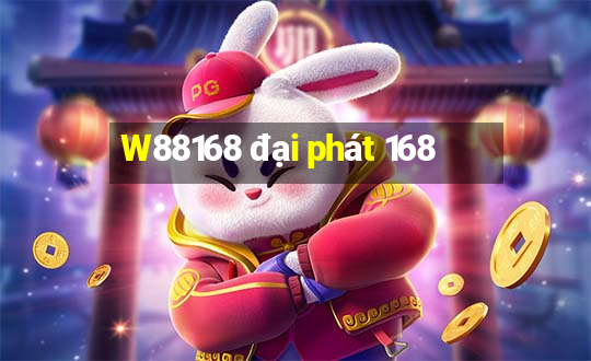 W88168 đại phát 168