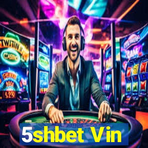 5shbet Vin