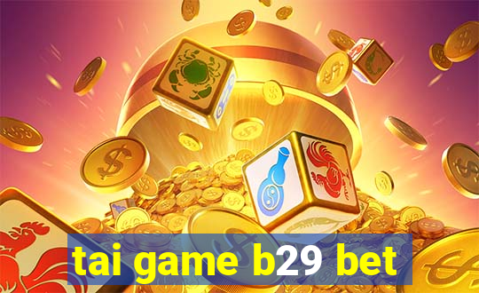 tai game b29 bet