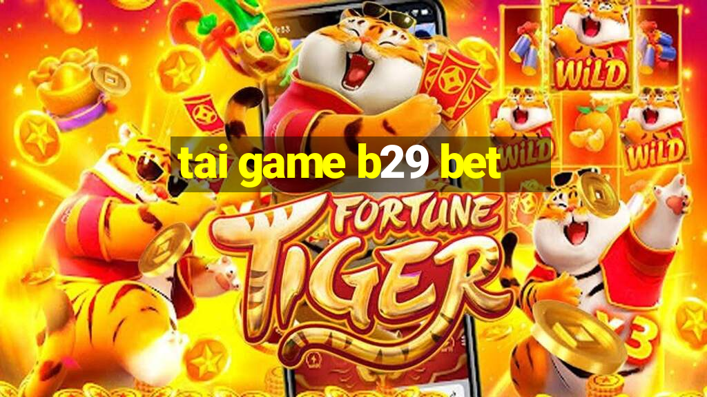 tai game b29 bet