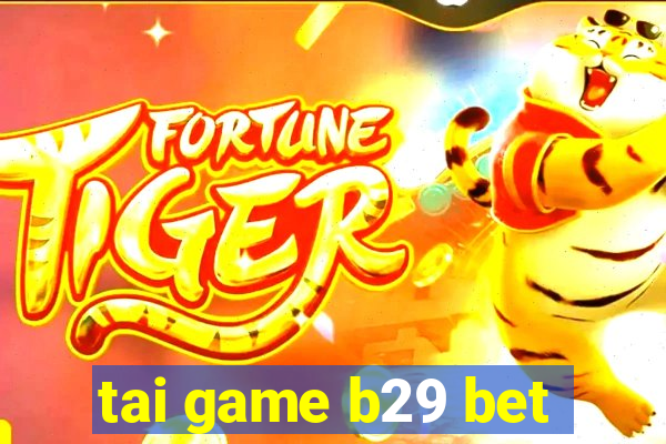 tai game b29 bet