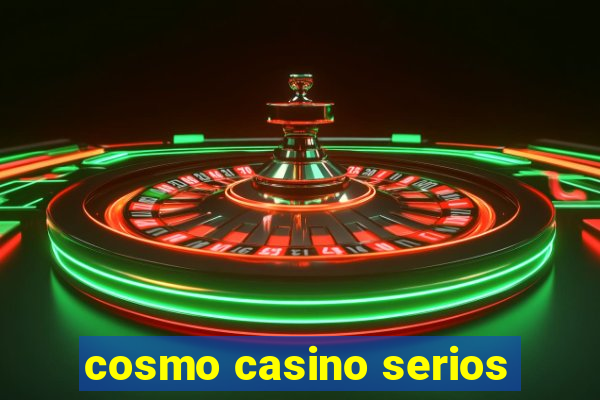 cosmo casino serios