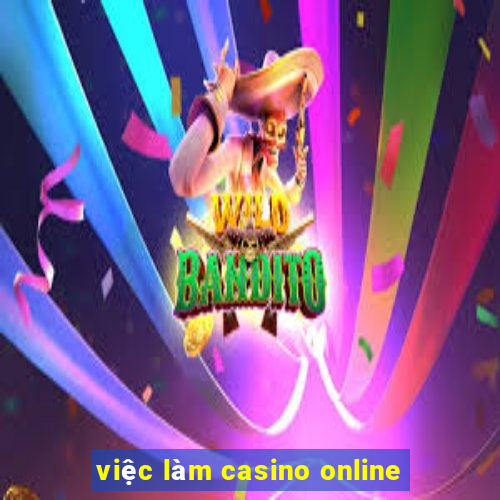 việc làm casino online